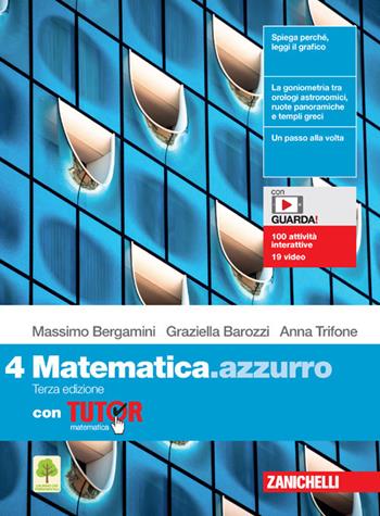 Matematica.azzurro. Con Tutor. Con e-book. Con espansione online. Vol. 4 - Massimo Bergamini, Graziella Barozzi, Anna Trifone - Libro Zanichelli 2021 | Libraccio.it