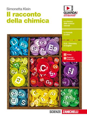 Il racconto della chimica. Con Contenuto digitale (fornito elettronicamente) - Simonetta Klein - Libro Zanichelli 2018 | Libraccio.it