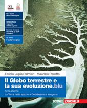 Il globo terrestre e la sua evoluzione.blu. Con La Terra nello spazio, Geodinamica esogena. Con Contenuto digitale (fornito elettronicamente)