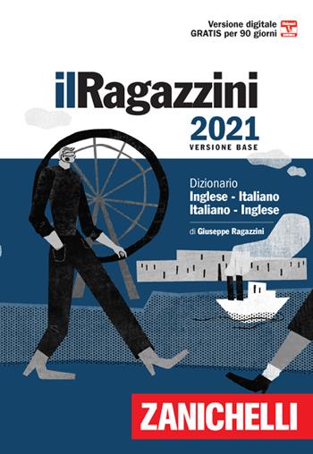 Il Ragazzini 2021. Dizionario inglese-italiano, italiano-inglese. Versione base. Con Contenuto digitale (fornito elettronicamente) - Giuseppe Ragazzini - Libro Zanichelli 2020, I grandi dizionari | Libraccio.it