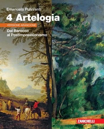 Artelogia. Versione arancione. Vol. 4: Dal Barocco al Postimpressionismo - Emanuela Pulvirenti - Libro Zanichelli 2021 | Libraccio.it