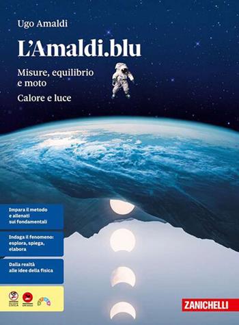 L'Amaldi.blu. Volume unico. Misure, equilibrio e moto; calore e luce. Per il primo biennio delle Scuole superiori. - Ugo Amaldi - Libro Zanichelli 2026 | Libraccio.it