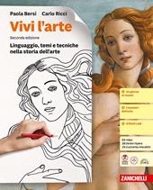 Vivi l'arte. Idee per imparare. Linguaggio, temi e tecniche nella storia dell'arte.
