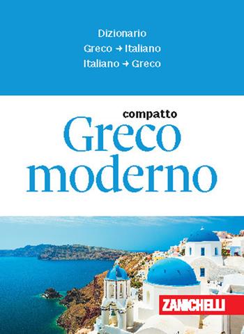 Greco moderno compatto. Dizionario greco-italiano, italiano-greco  - Libro Zanichelli 2026, I dizionari compatti | Libraccio.it
