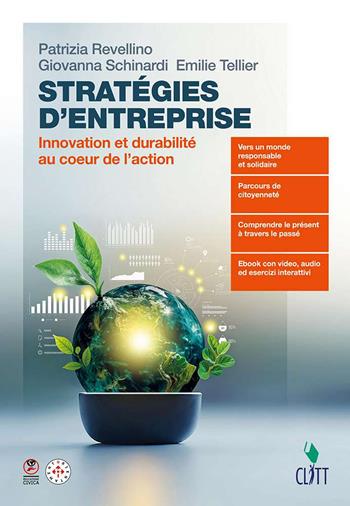Stratégies d'entreprise. Innovation et durabilité au coeur de l'action. Per le Scuole superiori. - Patrizia Revellino, Giovanna Schinardi, Émilie Tellier - Libro Clitt 2025 | Libraccio.it