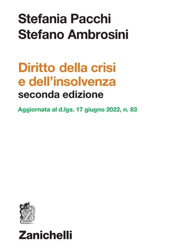 Diritto della crisi e dell'insolvenza. Aggiornata al d. lgs. 17 giugno 2022 n. 83 - Stefania Pacchi, Stefano Ambrosini - Libro Zanichelli 2022 | Libraccio.it