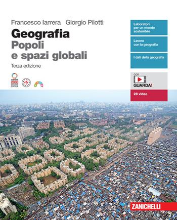 Geografia. Popoli e spazi globali. Volume unico. Con Contenuto digitale (fornito elettronicamente) - Francesco Iarrera, Giorgio Pilotti - Libro Zanichelli 2024 | Libraccio.it