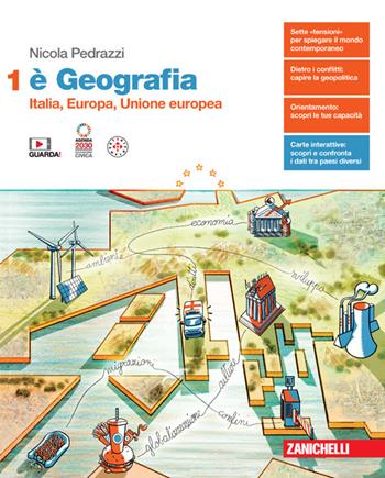 È Geografia. Per le Scuole superiori. Vol. 1: Italia, Europa, Unione Europea - Nicola Pedrazzi - Libro Zanichelli 2024 | Libraccio.it