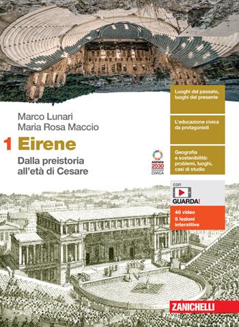 Eirene. Con Atlante. Per le Scuole superiori. Vol. 1: Dalla preistoria all'età di Cesare - Marco Lunari, Maria Rosa Maccio - Libro Zanichelli 2022 | Libraccio.it