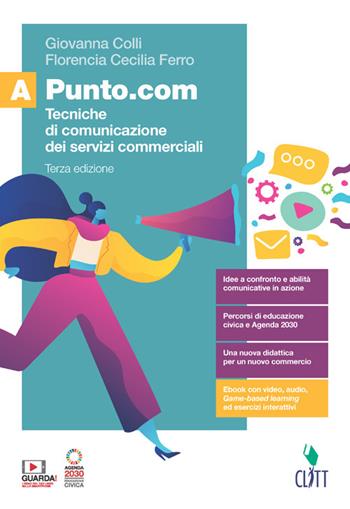 Punto.com. Tecniche di comunicazione dei servizi commerciali. Con e-book. Con espansione online. Vol. A - Giovanna Colli, Florencia Cecilia Ferro - Libro Zanichelli 2022 | Libraccio.it