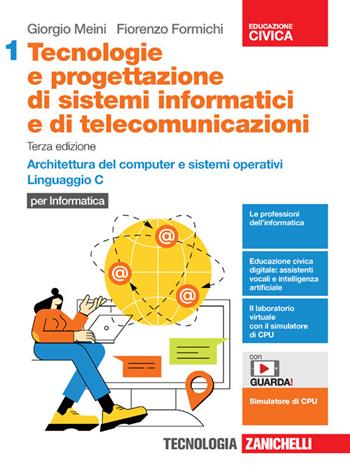 Tecnologie e progettazione di sistemi informatici e di telecomunicazioni. Con e-book. Con espansione online. Vol. 1: Architettura del computer e sistemi operativi. Linguaggio C - Giorgio Meini, Fiorenzo Formichi - Libro Zanichelli 2022 | Libraccio.it