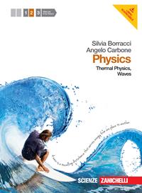 Physics. Per le Scuole superiori. Vol. 2: Thermal physics, waves - Eleonora Anzola, Silvia Borracci, Angelo Carbone - Libro Zanichelli 2013 | Libraccio.it