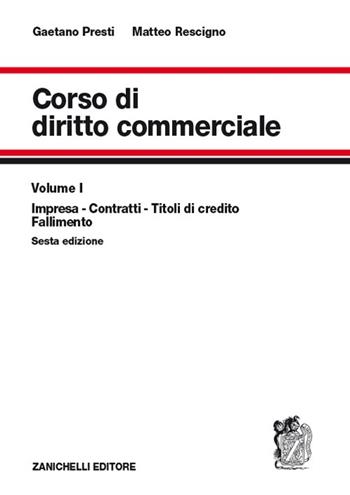 Corso di diritto commerciale. Vol. 1: Impresa, contratti, titoli di credito, fallimento. - Gaetano Presti, Matteo Rescigno - Libro Zanichelli 2013 | Libraccio.it