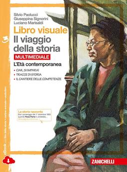 Libro visuale il viaggio della storia. Per la Scuola media. Vol. 3: L' Età contemporanea - Silvio Paolucci, Giuseppina Signorini, Luciano Marisaldi - Libro Zanichelli 2014 | Libraccio.it
