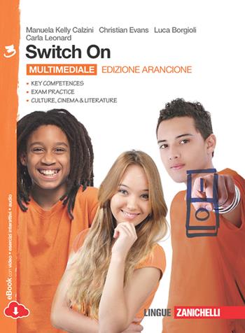 Switch On. Ediz. arancione. Con espansione online. Vol. 3 - Manuela Kelly Calzini, Christian Evans, Luca Borgioli - Libro Zanichelli 2014 | Libraccio.it