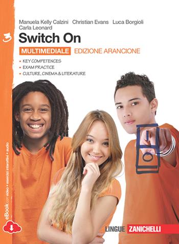 Switch On. Ediz. arancione. Per la Scuola media. Vol. 3 - Manuela Kelly Calzini, Christian Evans, Luca Borgioli - Libro Zanichelli 2014 | Libraccio.it