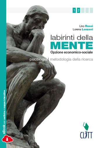 Labirinti della mente. Moduli di psicologia e metodologia della ricerca. Con Contenuto digitale (fornito elettronicamente) - Lino Rossi, Lorena Lanzoni - Libro Clitt 2014 | Libraccio.it