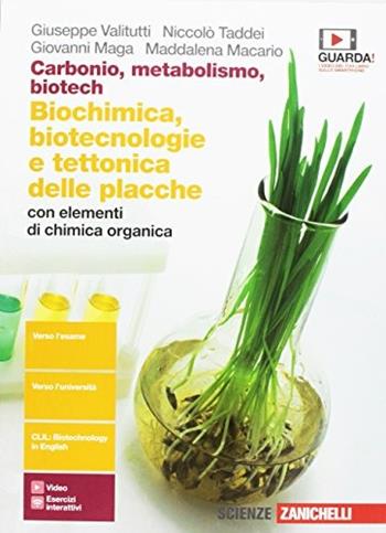 Carbonio, metabolismo, biotech. Biochimica, biotecnologie e tettonica delle placche con elementi di chimica organica. Per le Scuole superiori. (fornito elettronicamente) - Giuseppe Valitutti, Niccolò Taddei, Giovanni Maga - Libro Zanichelli 2018 | Libraccio.it
