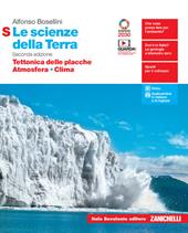 Le scienze della Terra. Tettonica delle placche, Atmosfera, Clima. Ediz. S. Per la 5ª classe delle Scuole superiori. Con e-book. Con espansione online