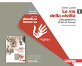 Le vie della civiltà. Idee per imparare. Con espansione online. Vol. 1: Dalla preistoria all'età di Cesare