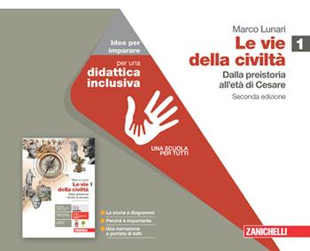 Le vie della civiltà. Idee per imparare. Per le Scuole superiori. Vol. 1: Dalla preistoria all'età di Cesare - Marco Lunari - Libro Zanichelli 2021 | Libraccio.it