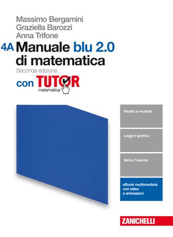 Manuale blu 2.0 di matematica. Con tutor. Vol. A-B. Con aggiornamento online. Vol. 4 - Massimo Bergamini, Graziella Barozzi, Anna Trifone - Libro Zanichelli 2017 | Libraccio.it