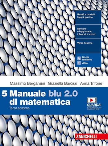 Manuale blu 2.0 di matematica. Con e-book. Con espansione online. Vol. 5 - Massimo Bergamini, Graziella Barozzi, Anna Trifone - Libro Zanichelli 2020 | Libraccio.it