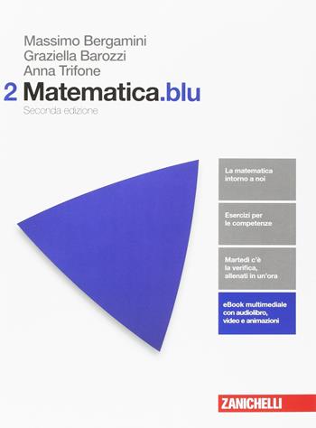 Matematica.blu. Per le Scuole superiori. (fornito elettronicamente). Vol. 2 - Massimo Bergamini, Graziella Barozzi, Anna Trifone - Libro Zanichelli 2017 | Libraccio.it