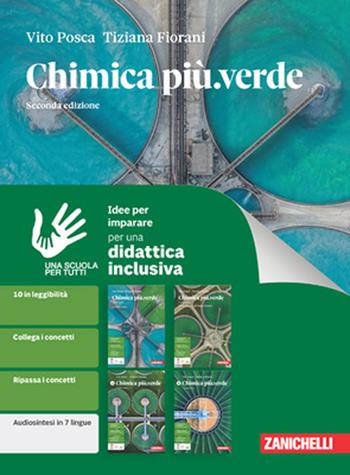 Chimica più.verde. Idee per imparare. Per le Scuole superiori - Vito Posca, Tiziana Fiorani - Libro Zanichelli 2025 | Libraccio.it