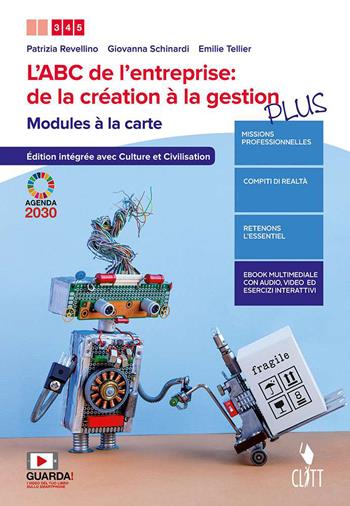 L'ABC de l'entreprise: de la création à la gestion. Modules à la carte. Édition avec culture et civilisation intégréee – Dossier Agenda 2030 de l'ONU. Ediz. PLUS. Per le Scuole superiori. - Patrizia Revellino, Giovanna Schinardi, Émilie Tellier - Libro Clitt 2020 | Libraccio.it