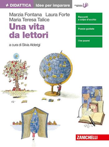 Una vita da lettori. Idee per imparare. Con Contenuto digitale (fornito elettronicamente) - Marzia Fontana, Maria Teresa Talice, Laura Forte - Libro Zanichelli 2018 | Libraccio.it