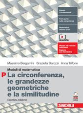 Moduli di matematica. Modulo P: La circonferenza, le grandezze geometriche e la similitudine. Con espansione online