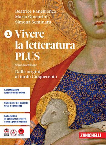 Vivere la letteratura Plus. Per le Scuole superiori. Vol. 1: Dalle origini al tardo Cinquecento - Beatrice Panebianco, Mario Gineprini, Simona Seminara - Libro Zanichelli 2026 | Libraccio.it