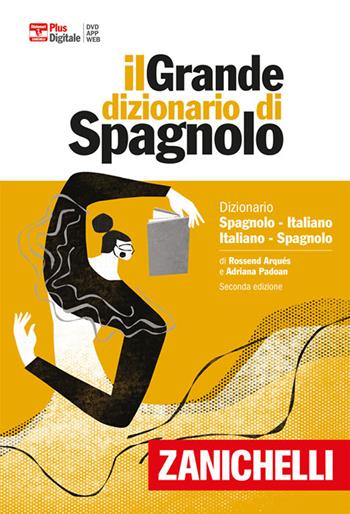 Il grande dizionario di spagnolo. Dizionario spagnolo-italiano, italiano-español. Versione plus. Con Contenuto digitale (fornito elettronicamente) - Rossend Arqués, Adriana Padoan - Libro Zanichelli 2020, I grandi dizionari | Libraccio.it