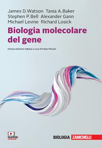 Biologia molecolare del gene. Con e-book - James D. Watson, Tania A. Baker, Stephen P. Bell - Libro Zanichelli 2022 | Libraccio.it