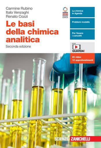 Le basi della chimica analitica. Per le Scuole superiori. - Carmine Rubino, Italo Venzaghi, Renato Cozzi - Libro Zanichelli 2022 | Libraccio.it