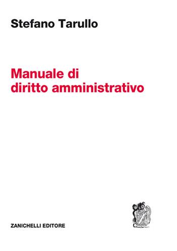 Manuale di diritto amministrativo - Stefano Tarullo - Libro Zanichelli 2017 | Libraccio.it