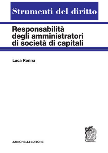 Responsabilità degli amministratori di società di capitali - Luca Renna - Libro Zanichelli 2021, Strumenti del diritto | Libraccio.it