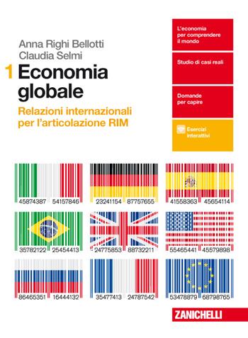 Economia globale. Relazioni internazionali per l'articolazione RIM. Con Contenuto digitale per download e accesso on line. Vol. 1 - Claudia Selmi, Anna Righi Bellotti - Libro Zanichelli 2017 | Libraccio.it