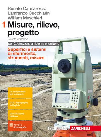 Misure, rilievo, progetto. Per costruzioni, ambiente e territorio. Con Contenuto digitale (fornito elettronicamente) - Renato Cannarozzo, Lanfranco Cucchiarini, William Meschieri - Libro Zanichelli 2017 | Libraccio.it