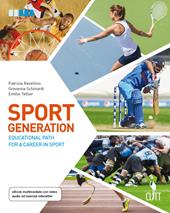 Sport generation. Educational path for a career in sport. Con aggiornamento online