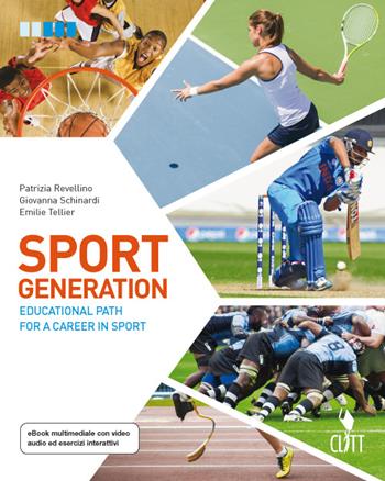 Sport generation. Educational path for a career in sport. Con aggiornamento online - Patrizia Revellino, Giovanna Schinardi, Émilie Tellier - Libro Clitt 2017 | Libraccio.it
