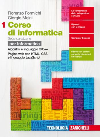 Corso di informatica. Con Contenuto digitale (fornito elettronicamente). Vol. 1: Algoritmi e linguaggio C++, pagine web - Fiorenzo Formichi, Giorgio Meini, Ivan Venuti - Libro Zanichelli 2018 | Libraccio.it