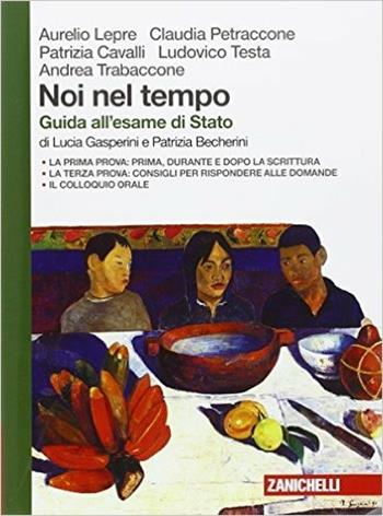 Noi nel tempo. Con guida all'esame di stato. Con e-book. Con espansione online - Aurelio Lepre, Claudia Petraccone, Patrizia Cavalli - Libro Zanichelli 2016 | Libraccio.it