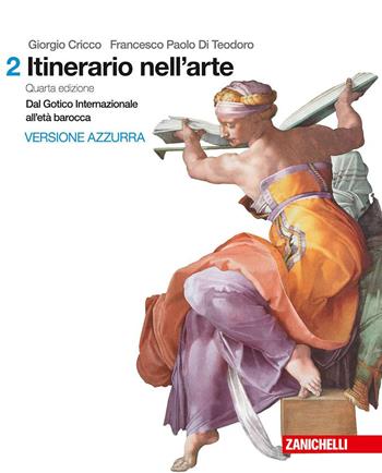 Itinerario nell'arte. Per le Scuole superiori. (fornito elettronicamente). Vol. 2: Dal gotico all'età barocca - Giorgio Cricco, Francesco Paolo Di Teodoro - Libro Zanichelli 2017 | Libraccio.it