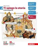 Ti spiego la storia. Con espansione online. Vol. 2: L' età moderna - Aldo Carioli - Libro Zanichelli 2019 | Libraccio.it