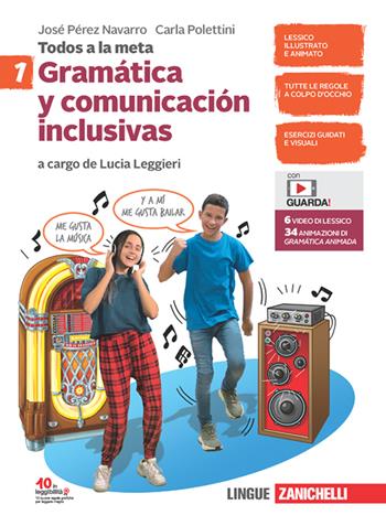 Todos a la meta. Gramática y comunicación inclusivas. Con e-book. Con espansione online. Vol. 1 - José Pérez Navarro, Carla Polettini - Libro Zanichelli 2021 | Libraccio.it