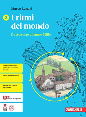 I ritmi del mondo. Idee per imparare. Per le Scuole superiori. Vol. 2: Da Augusto all'anno Mille - Marco Lunari - Libro Zanichelli 2025 | Libraccio.it