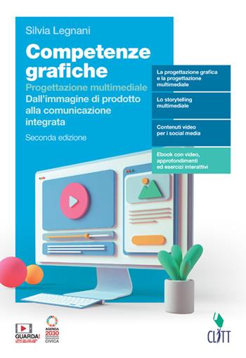 Competenze grafiche. Progettazione multimediale. Per il 5° anno delle Scuole superiori. Vol. 5 - Silvia Legnani, MASTANTUONO CATIA FRANCA, PERGALIE T - SOCCIO R - Libro Clitt 2022 | Libraccio.it