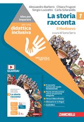 La storia racconta. Idee per imparare. Per la Scuola media. Vol. 1: Il Medioevo